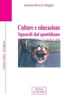 Culture e educazione. Sguardi dal quotidiano di Amalia Murcio Maghei edito da Edizioni Ecogeses