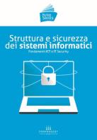 Struttura e sicurezza dei sistemi informatici. Fondamenti ICT e IT Security edito da Forprogest