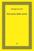 Sul senso della storia di Giorgio Locchi edito da Edizioni di AR