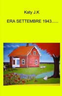 Era settembre 1943... di Katy J.K edito da ilmiolibro self publishing