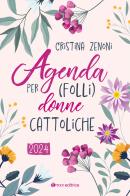 Agenda 2024 per (folli) donne cattoliche di Cristina Zenoni edito da Tau