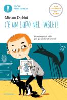 C'è un lupo nel tablet! Ediz. ad alta leggibilità di Miriam Dubini edito da Mondadori