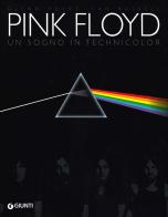Pink Floyd. Un sogno in technicolor di Glenn Povey, Ian Russell edito da Giunti Editore