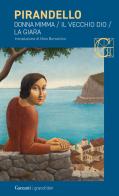 Novelle per un anno: Donna Mimma-Il vecchio Dio-La giara di Luigi Pirandello edito da Garzanti