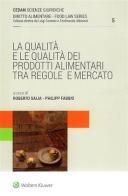 La qualità e le qualità dei prodotti alimentari. Tra regole e mercato di Roberto Saija, Philipp Fabbio edito da CEDAM