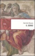 Il genio. Il senso dell'eccellenza attraverso le vite di cento individui non comuni di Harold Bloom edito da BUR Biblioteca Univ. Rizzoli