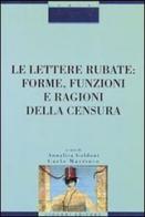 Le lettere rubate: forme, funzioni e ragioni della censura di Annalisa Goldoni, Carlo Martinez edito da Liguori