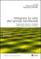 Integrare la rete dei servizi territoriali. Contenuti, forme e risultati delle best practice in Italia edito da EGEA