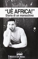 «Uè Africa!» Diario di un marocchino di Youssef El Hirnou edito da Booksprint
