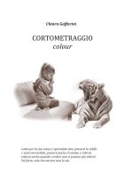 Cortometraggio colour di Chiara Gafforini edito da Youcanprint