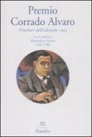 Premio Corrado Alvaro. Vincitori dell'edizione 2003 di Lea Canducci, Carlo Villa, Alessandro Varani edito da Marsilio