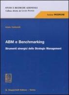ABM e benchmarking. Strumenti sinergici dello Strategic Management di Adele Caldarelli edito da Giappichelli