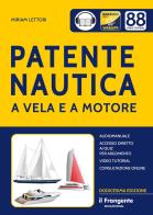 Patente nautica a vela e a motore. Con accesso diretto ai quiz per argomento. Con audiomanuale. Con consultazione online. Con videotutorial di Miriam Lettori edito da Edizioni Il Frangente