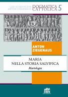 Maria nella storia salvifica. Mariologia di Anton Ziegenaus edito da Lateran University Press