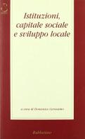 Istituzioni, capitale sociale e sviluppo locale edito da Rubbettino