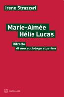 Marie-Aimée Hélie-Lucas. Ritratto di una sociologa algerina di Irene Strazzeri edito da Meltemi