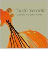 Suonerò fino a farti fiorire. CD Audio di Fausto Mesolella edito da Zona