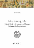 Microcosmografie. Mirza Bidil e la natura nel Seicento indo-persiano di Stefano Pellò edito da Scienze e Lettere