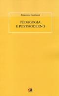 Pedagogia e postmoderno di Francesco Garritano edito da Anicia (Roma)