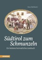 Südtirol zum Schmunzeln. Ein heiteres heimatliches Lesebuch di Bruno Mahlknecht edito da Athesia