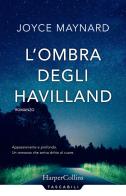 L' ombra degli Havilland di Joyce Maynard edito da HarperCollins Italia