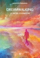 Dreamwalking la via del sognatore di Alberto Fragasso edito da Amrita