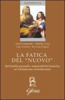 La fatica del «nuovo». Spiritualità giovanile e responsabilità formative nel cristianesimo contemporaneo di Dora Castenetto, Alberto Cozzi, Ugo Lorenzi edito da Glossa