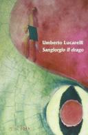 San Giorgio e il drago di Umberto Lucarelli edito da Ibis