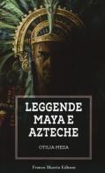 Leggende maya e azteche di Otilia Meza edito da Franco Muzzio Editore