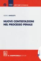 Nuove contestazioni nel processo penale di Riziero Angeletti edito da Giappichelli-Linea Professionale