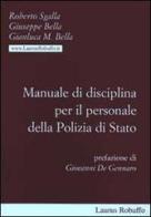 Manuale di disciplina per il personale della polizia di Stato di Roberto Sgalla, Giuseppe Bella, Gianluca M. Bella edito da Laurus Robuffo