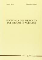 Economia del mercato dei prodotti agricoli di Franco Alvisi, Domenico Regazzi edito da CLUEB