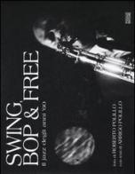 Swing, bop & free. Il jazz degli anni '60 di Roberto Polillo, Arrigo Polillo edito da Polillo