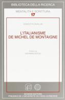 L' italianisme de Michel de Montaigne di Concetta Cavallini edito da Schena Editore