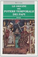 Le origini del potere temporale dei papi di Henry Charles Lea edito da BastogiLibri