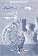 Storie vere di angeli e piccoli miracoli di Joan Wester Anderson edito da Amrita