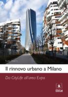 Il rinnovo urbano a Milano. Da Citylife all'area Expo di Flora Pagetti edito da EDUCatt Università Cattolica