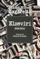 Elzeviri 2006-2014 di Maria Nivea Zagarella edito da Morrone Editore
