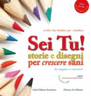 Sei tu! Storie e disegni per crescere sani. Ediz. ad alta leggibilità edito da Florence Art Edizioni