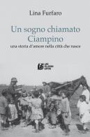 Un sogno chiamato Ciampino. Una storia d'amore nella città che nasce di Lina Furfaro edito da Pellegrini