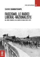 Fascismo, le radici liberal-nazionaliste. Dal Codice Zanardelli alla Marcia su Roma (1889-1922) edito da Aracne (Genzano di Roma)