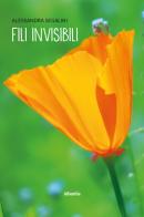 Fili invisibili di Alessandra Segalini edito da Gruppo Albatros Il Filo