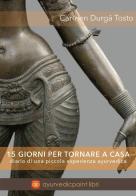 15 giorni per tornare a casa. Diario di una piccola esperienza ayurvedica di Carmen Tosto edito da Youcanprint