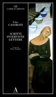 Scritti, interviste, lettere di Felice Casorati edito da Abscondita