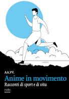 Anime in movimento. Racconti di sport e di vita edito da Rudis Edizioni