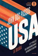 U.S.A. La trilogia: Il 42° parallelo-Millenovecentodiciannove-Un mucchio di quattrini di John Dos Passos edito da Mondadori