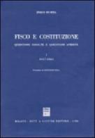 Fisco e Costituzione. Questioni risolte e questioni aperte (1957-1983) di Enrico De Mita edito da Giuffrè