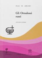 Gli ortodossi russi di Antoine Nivière edito da Libreria Editrice Vaticana