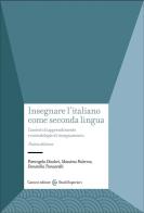 Insegnare l'italiano come seconda lingua. Contesti di apprendimento e metodologie di insegnamento di Pierangela Diadori, Massimo Palermo, Donatella Troncarelli edito da Carocci