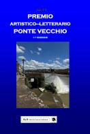 Premio artistico letterario Ponte Vecchio. Antologia del premio edito da A&A di Marzia Carocci
